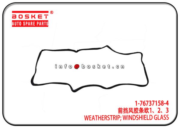 Quality Windshield Glass Weatherstrip For ISUZU 10PE1 CXZ81K 1-76737158-4 1-76737134-0 1767371584 1767371340 for sale